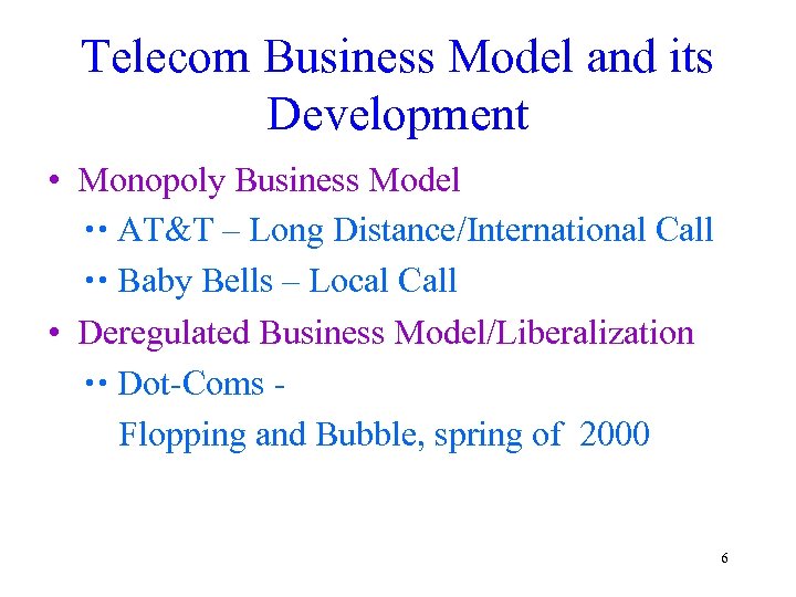 Telecom Business Model and its Development • Monopoly Business Model AT&T – Long Distance/International