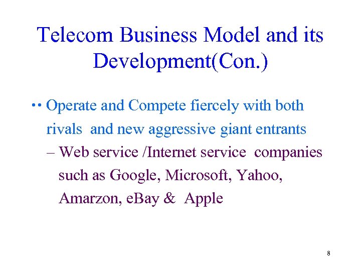 Telecom Business Model and its Development(Con. ) Operate and Compete fiercely with both rivals