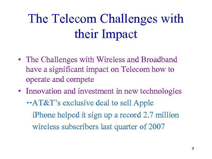 The Telecom Challenges with their Impact • The Challenges with Wireless and Broadband have