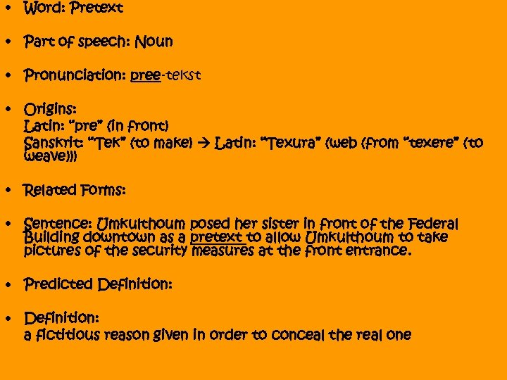  • Word: Pretext • Part of speech: Noun • Pronunciation: pree-tekst • Origins: