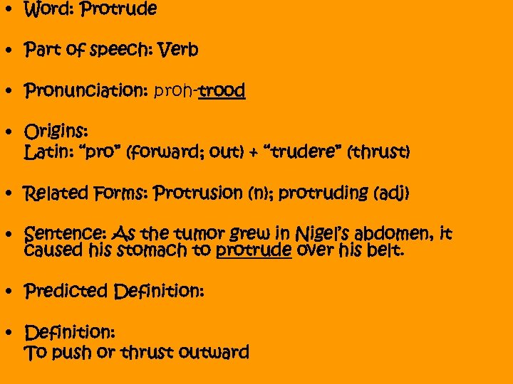  • Word: Protrude • Part of speech: Verb • Pronunciation: proh-trood • Origins: