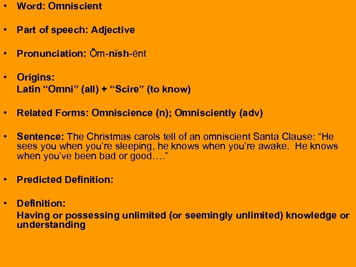  • Word: Omniscient • Part of speech: Adjective • Pronunciation: Ŏm-nĭsh-ĕnt • Origins: