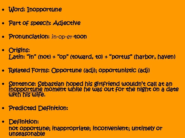  • Word: Inopportune • Part of speech: Adjective • Pronunciation: in-op-er-toon • Origins: