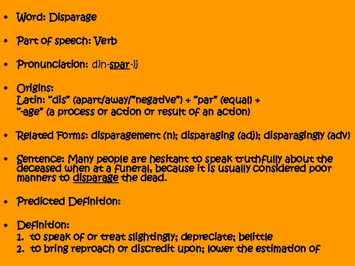  • Word: Disparage • Part of speech: Verb • Pronunciation: dih-spar-ij • Origins: