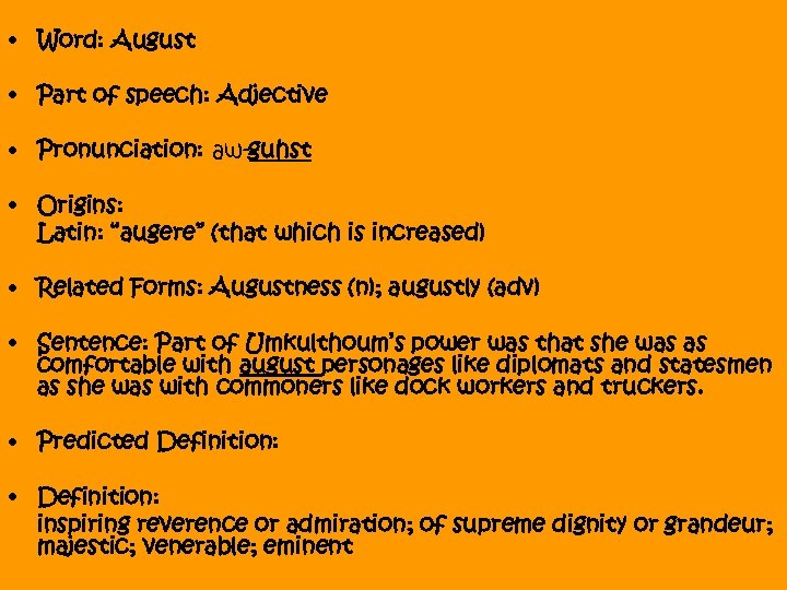  • Word: August • Part of speech: Adjective • Pronunciation: aw-guhst • Origins: