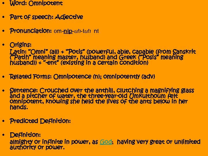  • Word: Omnipotent • Part of speech: Adjective • Pronunciation: om-nip-uh-tuh nt •
