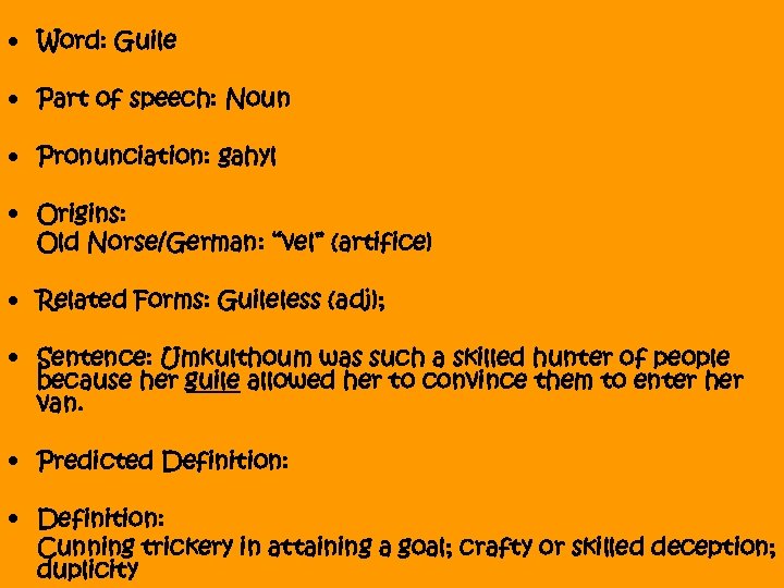  • Word: Guile • Part of speech: Noun • Pronunciation: gahyl • Origins: