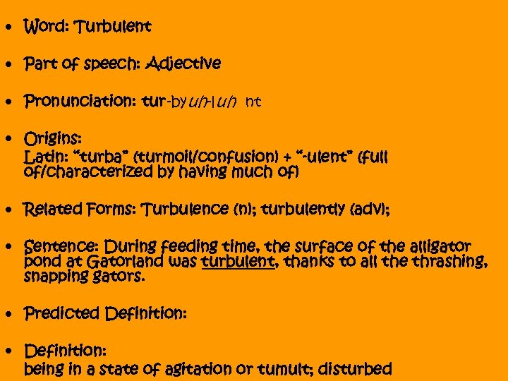 • Word: Turbulent • Part of speech: Adjective • Pronunciation: tur-byuh-luh nt •