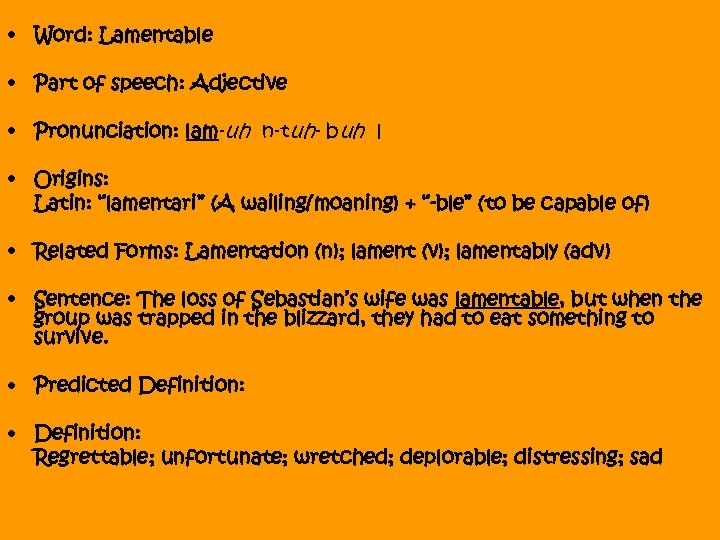  • Word: Lamentable • Part of speech: Adjective • Pronunciation: lam-uh n-tuh- buh