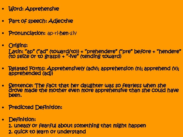  • Word: Apprehensive • Part of speech: Adjective • Pronunciation: ap-ri-hen-siv • Origins: