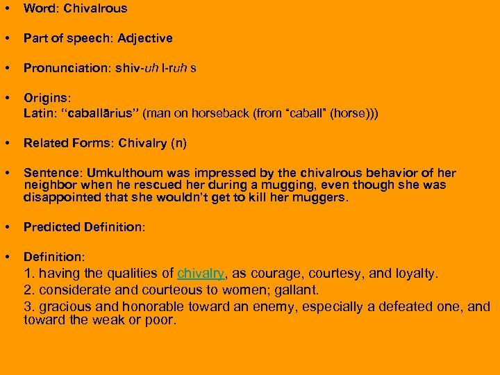  • Word: Chivalrous • Part of speech: Adjective • Pronunciation: shiv-uh l-ruh s