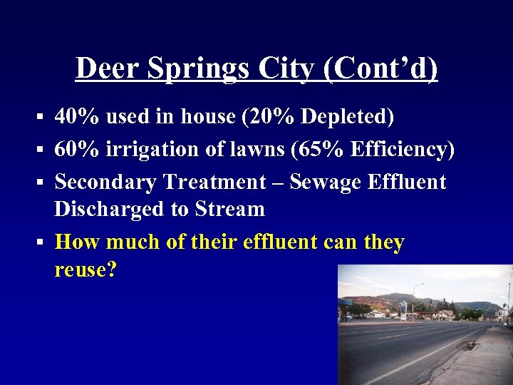Deer Springs City (Cont’d) § 40% used in house (20% Depleted) § 60% irrigation