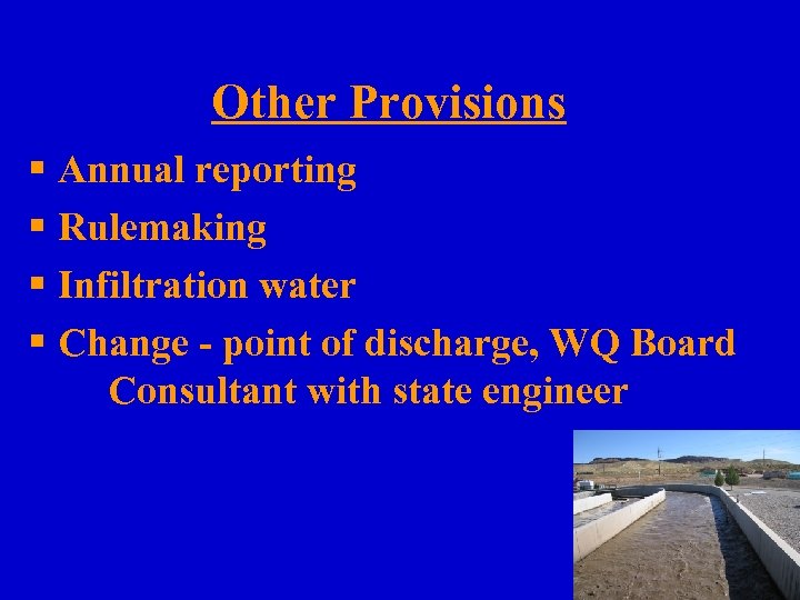 Other Provisions § Annual reporting § Rulemaking § Infiltration water § Change - point