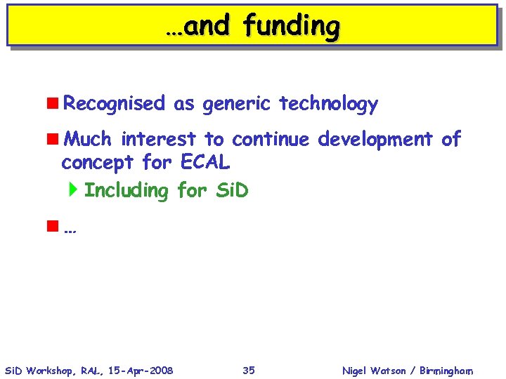 …and funding <Recognised as generic technology <Much interest to continue development of concept for