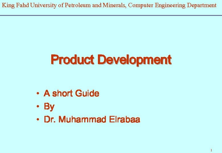 King Fahd University of Petroleum and Minerals, Computer Engineering Department Product Development • A
