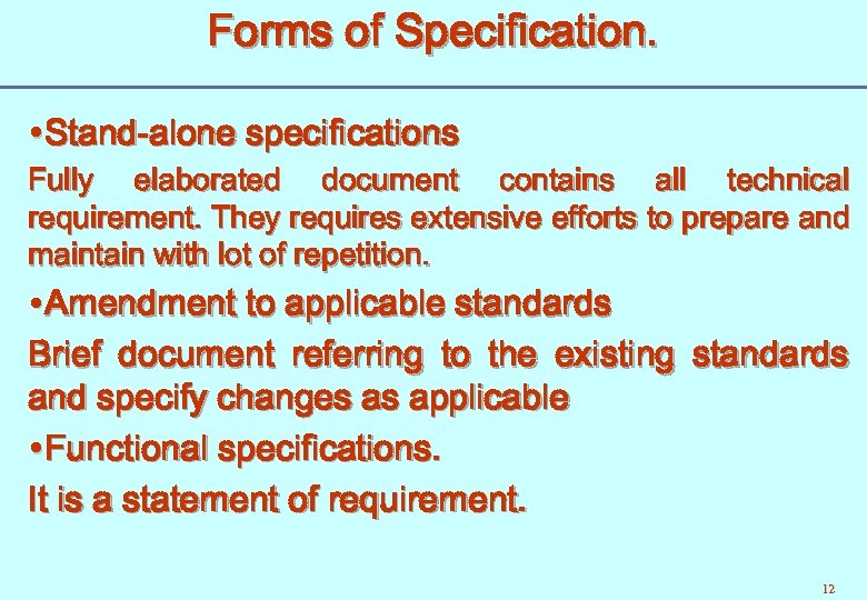 Forms of Specification. Stand-alone specifications Fully elaborated document contains all technical requirement. They requires