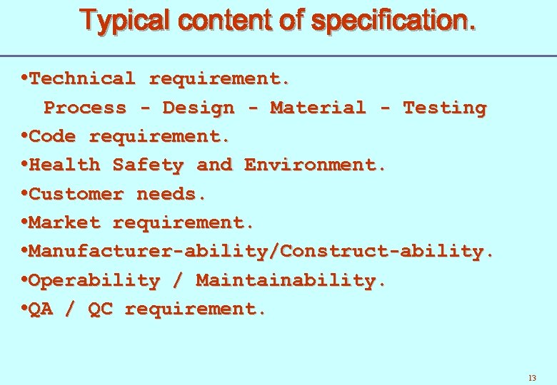 Typical content of specification. Technical requirement. Process - Design - Material - Testing Code