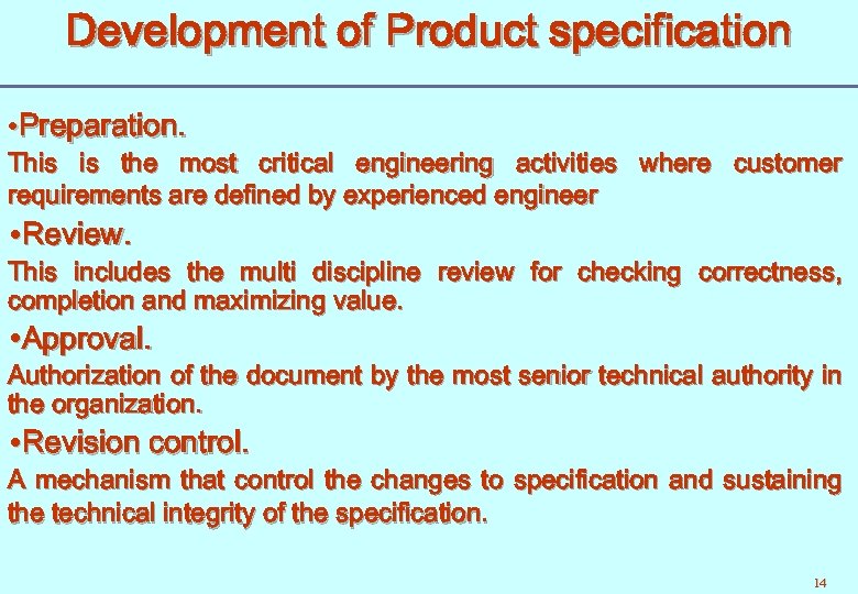 Development of Product specification • Preparation. This is the most critical engineering activities where