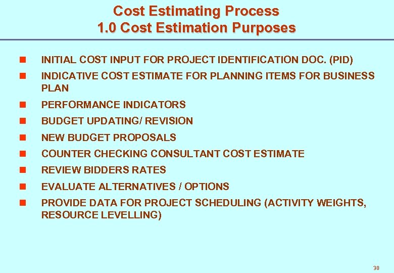 Cost Estimating Process 1. 0 Cost Estimation Purposes n INITIAL COST INPUT FOR PROJECT