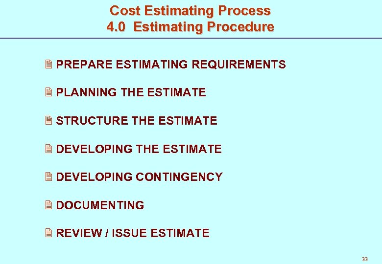 Cost Estimating Process 4. 0 Estimating Procedure 2 PREPARE ESTIMATING REQUIREMENTS 2 PLANNING THE
