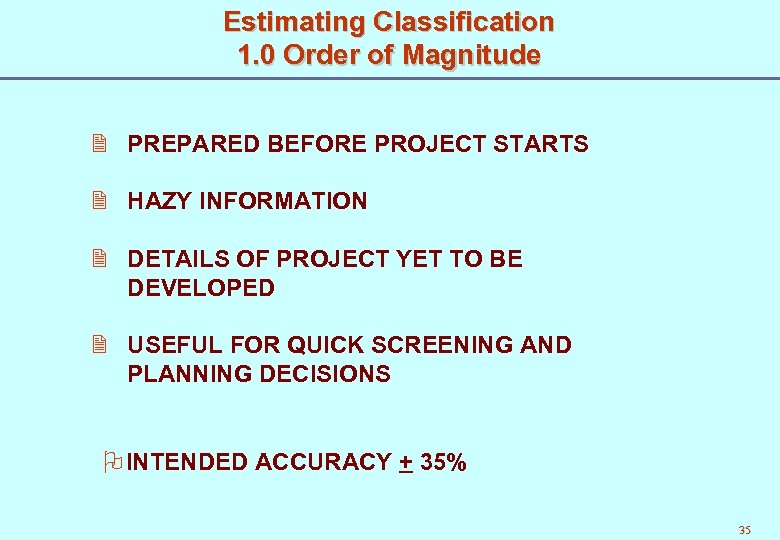 Estimating Classification 1. 0 Order of Magnitude 2 PREPARED BEFORE PROJECT STARTS 2 HAZY