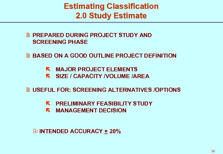 Estimating Classification 2. 0 Study Estimate 2 PREPARED DURING PROJECT STUDY AND SCREENING PHASE