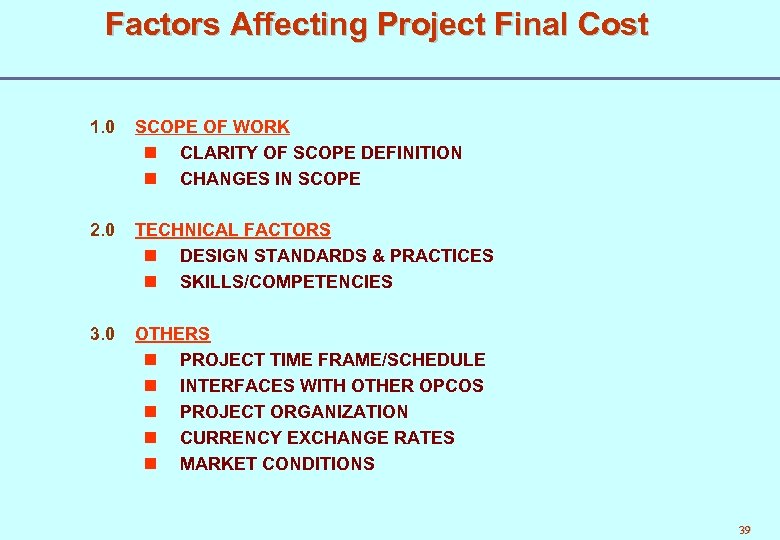 Factors Affecting Project Final Cost 1. 0 SCOPE OF WORK n CLARITY OF SCOPE