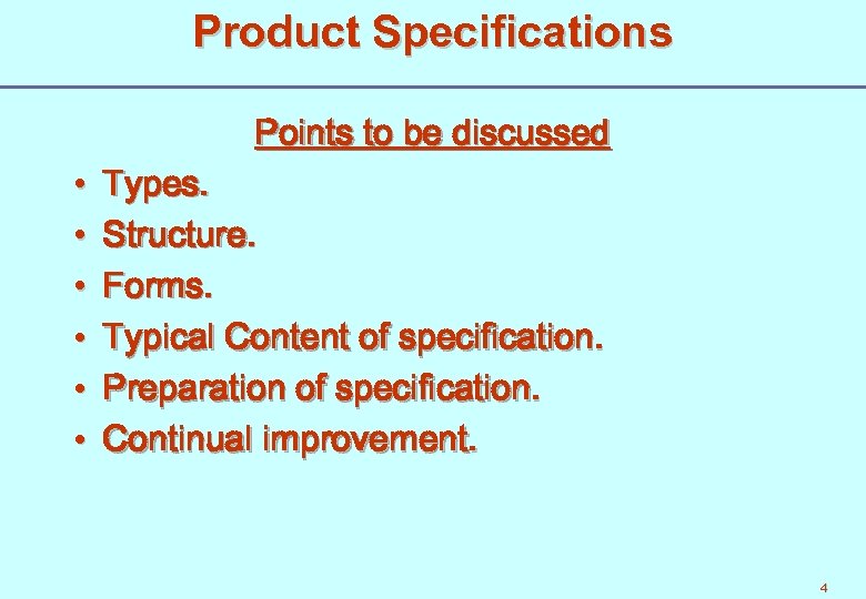 Product Specifications Points to be discussed • • • Types. Structure. Forms. Typical Content