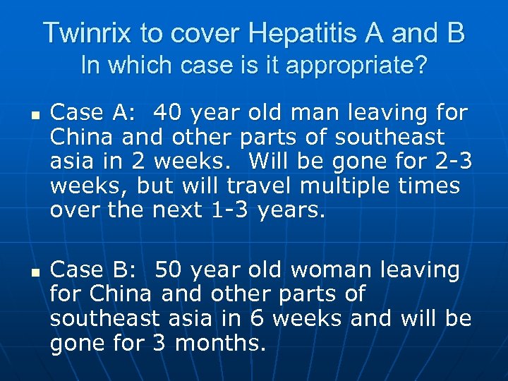 Twinrix to cover Hepatitis A and B In which case is it appropriate? n