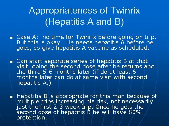 Appropriateness of Twinrix (Hepatitis A and B) n n n Case A: no time