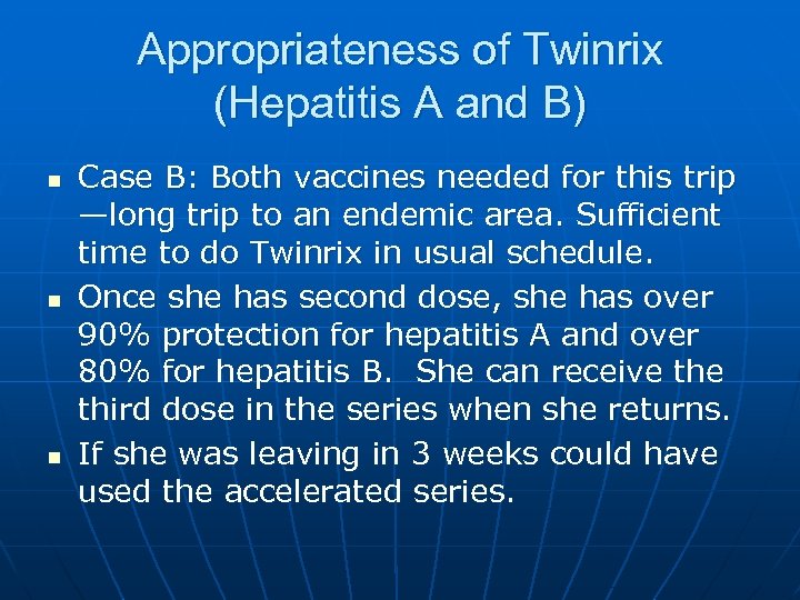 Appropriateness of Twinrix (Hepatitis A and B) n n n Case B: Both vaccines