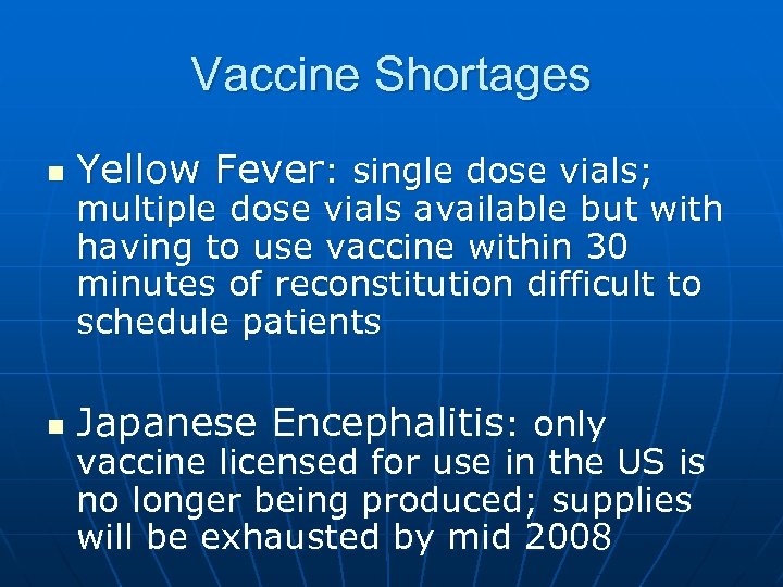 Vaccine Shortages n Yellow Fever: single dose vials; n Japanese Encephalitis: only multiple dose