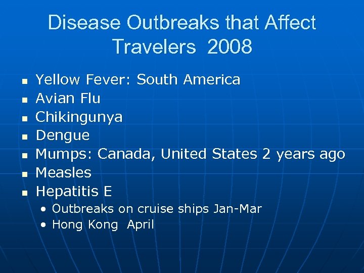 Disease Outbreaks that Affect Travelers 2008 n n n n Yellow Fever: South America