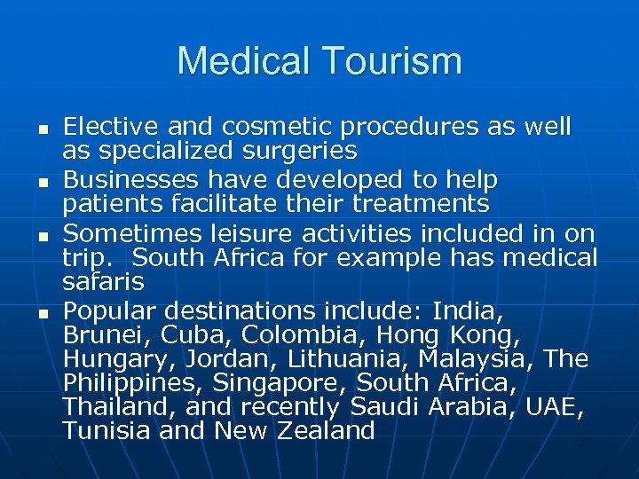 Medical Tourism n n Elective and cosmetic procedures as well as specialized surgeries Businesses