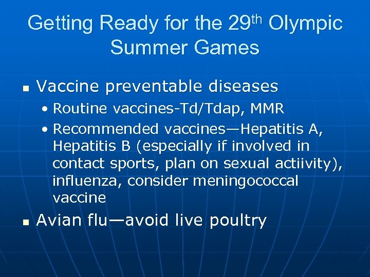 Getting Ready for the 29 th Olympic Summer Games n Vaccine preventable diseases •