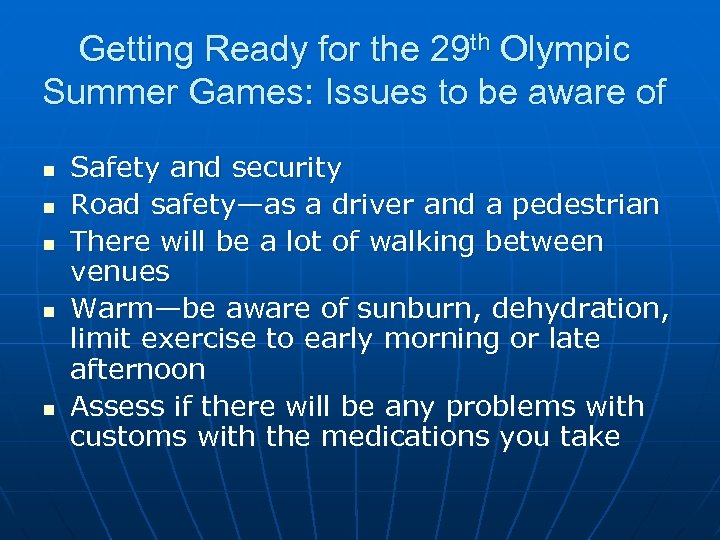 Getting Ready for the 29 th Olympic Summer Games: Issues to be aware of