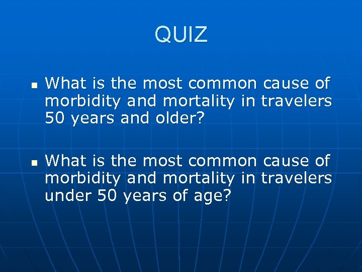 QUIZ n n What is the most common cause of morbidity and mortality in