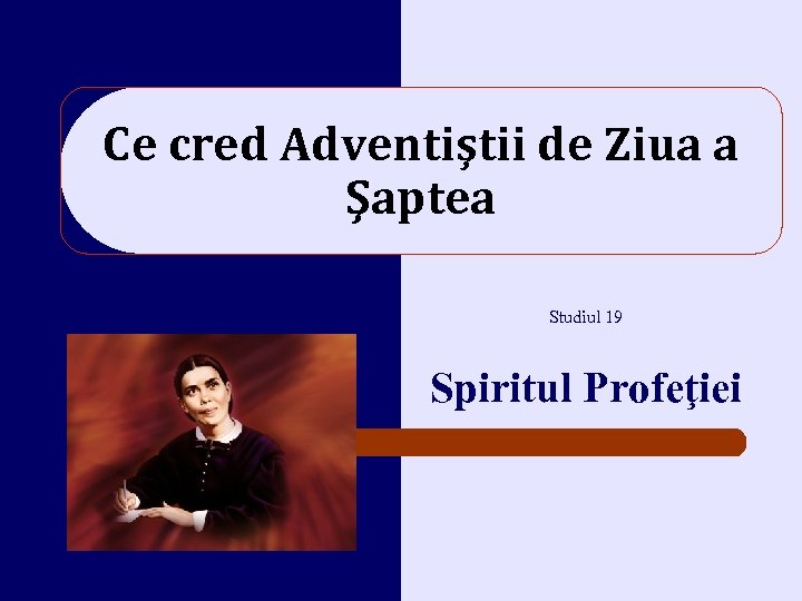 Ce cred Adventiştii de Ziua a Şaptea Studiul 19 Spiritul Profeţiei 