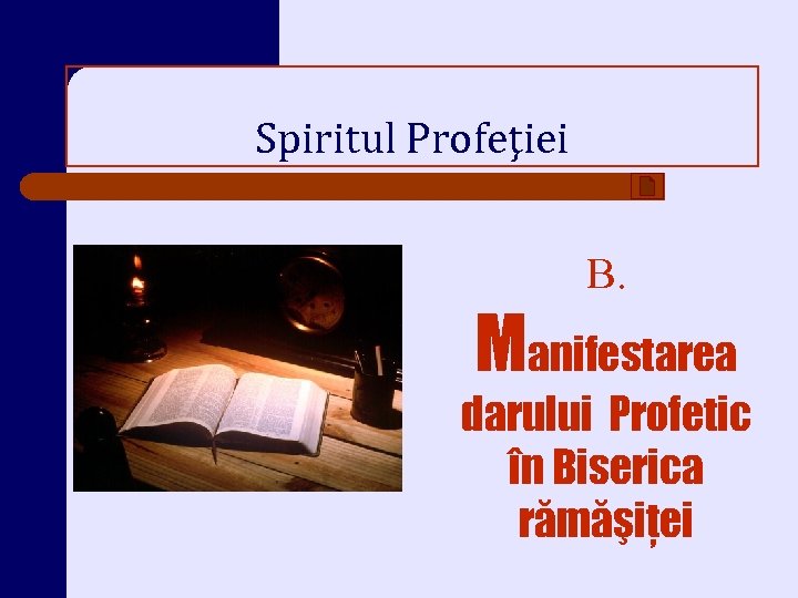 Spiritul Profeţiei B. Manifestarea darului Profetic în Biserica rămăşiţei 