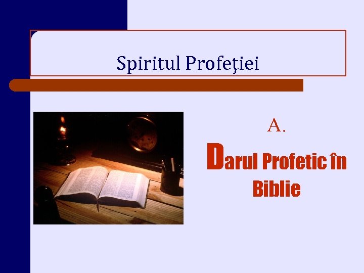 Spiritul Profeţiei A. Darul Profetic în Biblie 