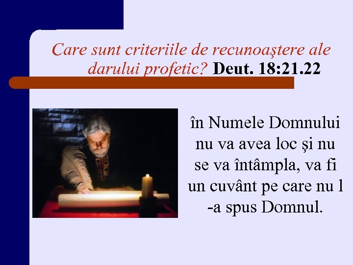 Care sunt criteriile de recunoaştere ale darului profetic? Deut. 18: 21. 22 în Numele