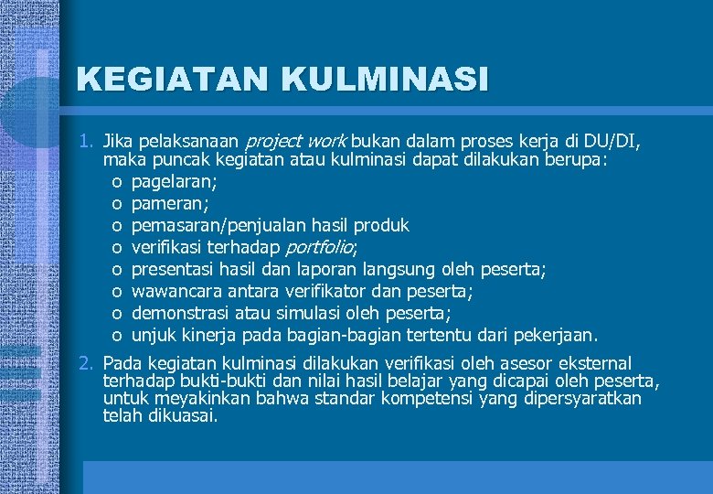 KEGIATAN KULMINASI 1. Jika pelaksanaan project work bukan dalam proses kerja di DU/DI, maka