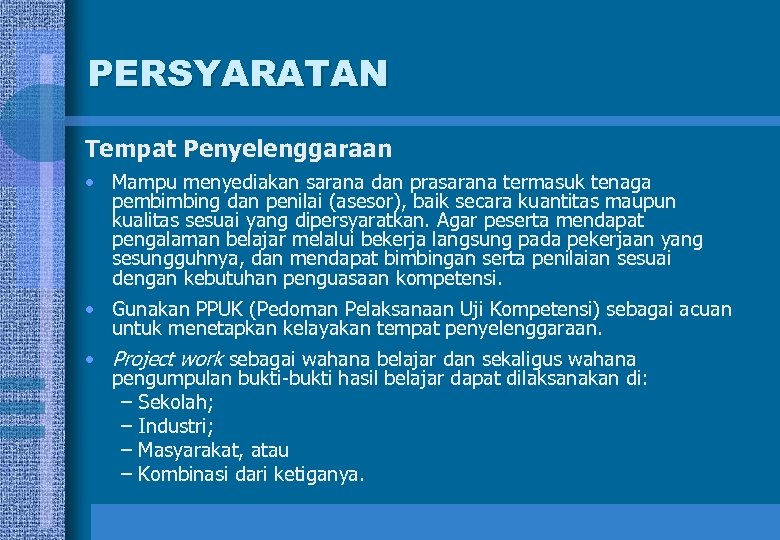 PERSYARATAN Tempat Penyelenggaraan • Mampu menyediakan sarana dan prasarana termasuk tenaga pembimbing dan penilai