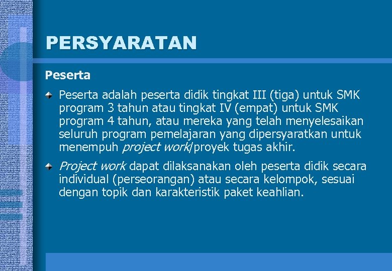 PERSYARATAN Peserta adalah peserta didik tingkat III (tiga) untuk SMK program 3 tahun atau