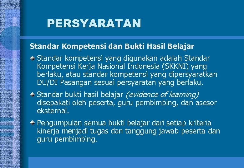 PERSYARATAN Standar Kompetensi dan Bukti Hasil Belajar Standar kompetensi yang digunakan adalah Standar Kompetensi