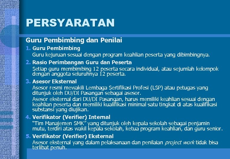 PERSYARATAN Guru Pembimbing dan Penilai 1. Guru Pembimbing Guru kejuruan sesuai dengan program keahlian