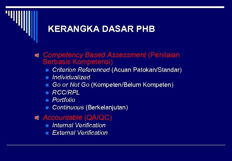KERANGKA DASAR PHB Competency Based Assessment (Penilaian Berbasis Kompetensi) n n n Criterion Referenced
