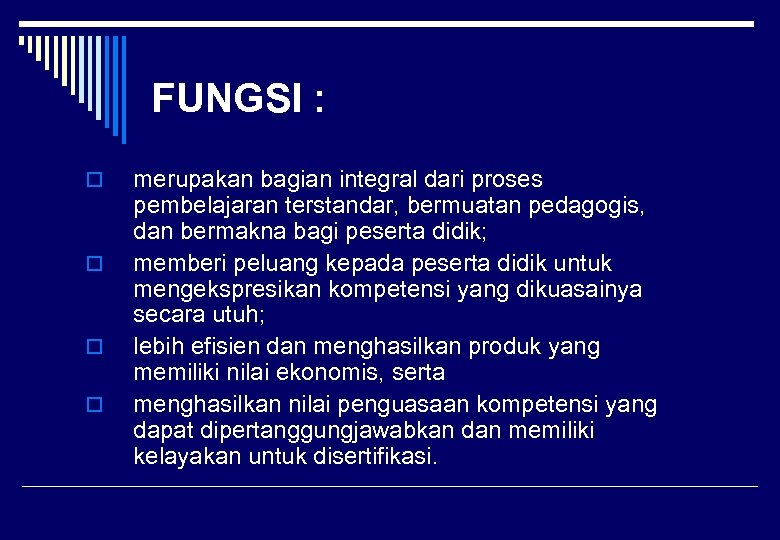 FUNGSI : o o merupakan bagian integral dari proses pembelajaran terstandar, bermuatan pedagogis, dan