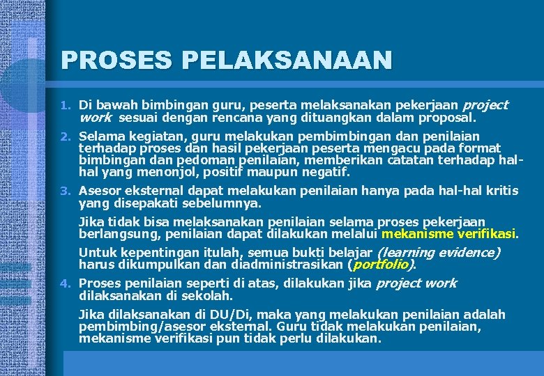 PROSES PELAKSANAAN 1. Di bawah bimbingan guru, peserta melaksanakan pekerjaan project work sesuai dengan