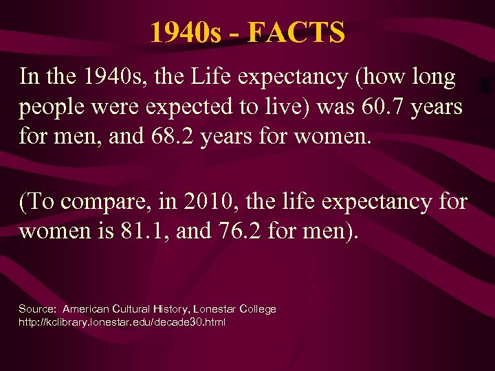 1940 s - FACTS In the 1940 s, the Life expectancy (how long people